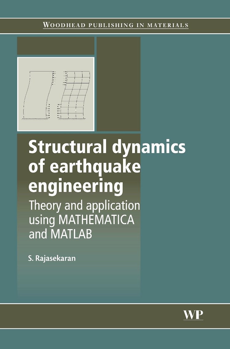 Structural Dynamics of Earthquake Engineering: Theory and Application Using Mathematica and Matlab (Woodhead Publishing Series i