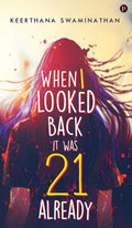 When I looked back it was 21 already Keerthana Swaminathan