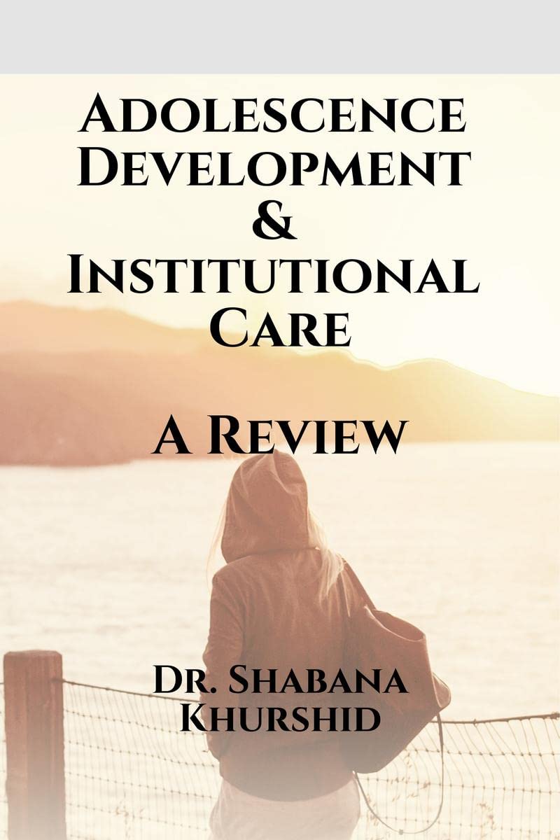 Adolescence Development & Institutional Care A Review