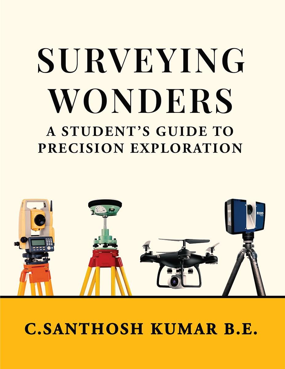 SURVEYING WONDERS : A Students Guide to Precision Exploration