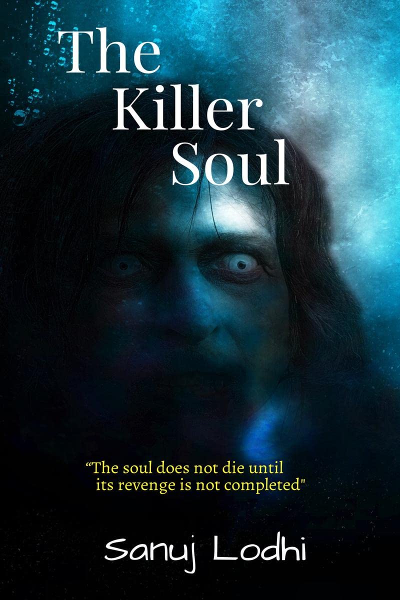 The Killer Soul : The Soul Does Not Die Until Its Revenge Is Not Completed