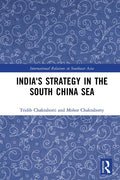 Indias Strategy in the South China Sea (International Relations in Southeast Asia)
