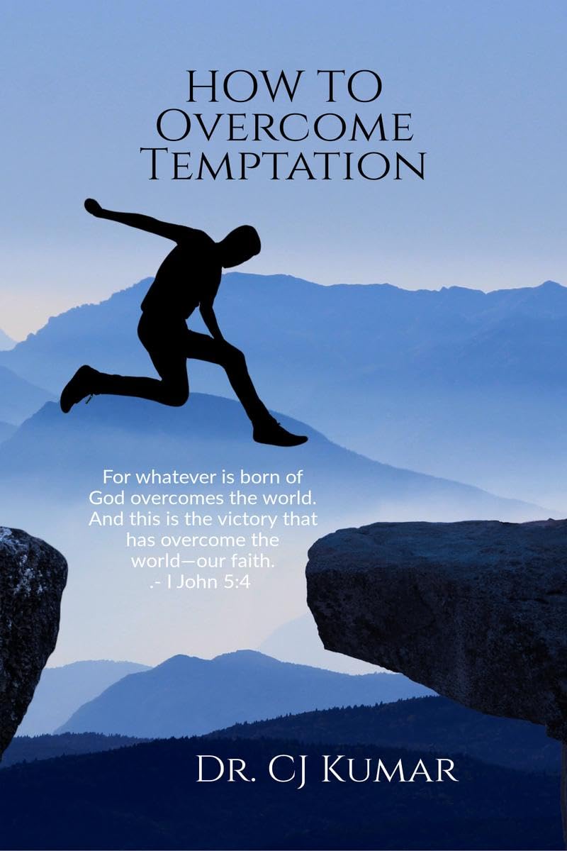 How To Overcome Temptation : Overcoming Temptation: A Biblical Guide for Believers of All Ages