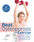 Beat Osteoporosis with Exercise: A LowImpact Program for Building Strength, Increasing Bone Density and Improving Posture