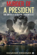 Murder Of A President: An Untold African Chronicle!
