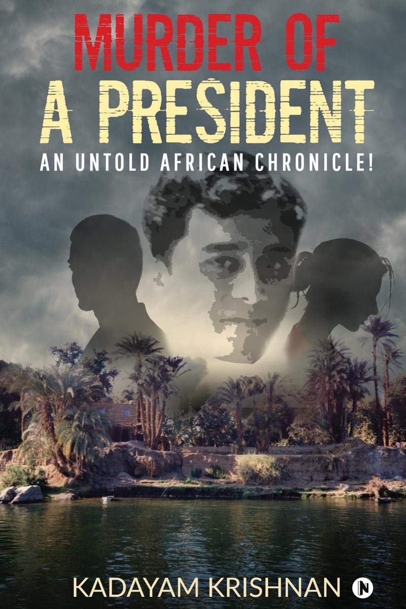 Murder Of A President: An Untold African Chronicle!