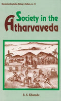 Society in the Atharvaveda: no. 15 (Reconstructing Indian History and Culture, no. 15)