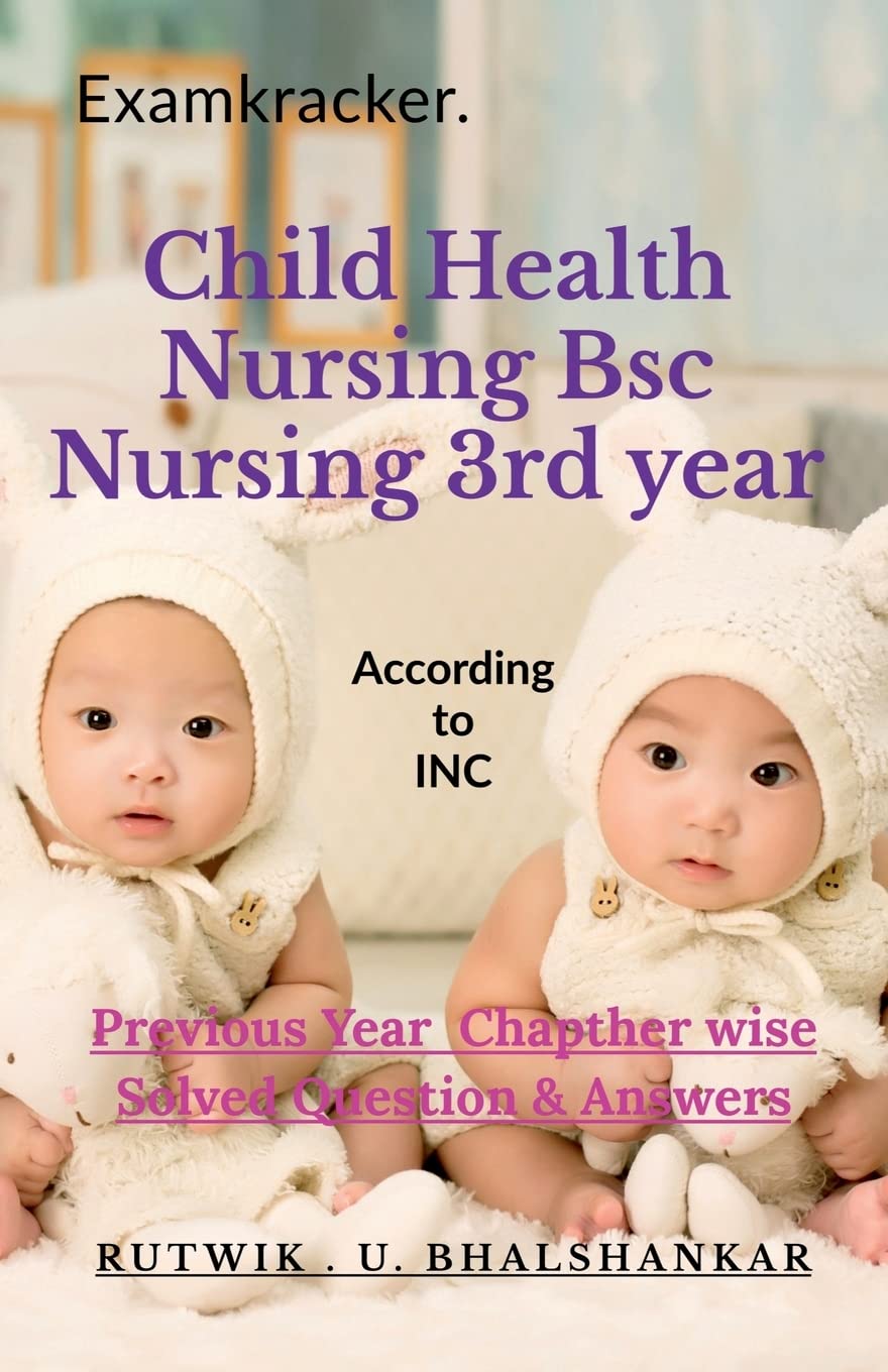 Child Health Nursing Bsc Nursing 3rd year : Previous year Solved Questions And Answers
