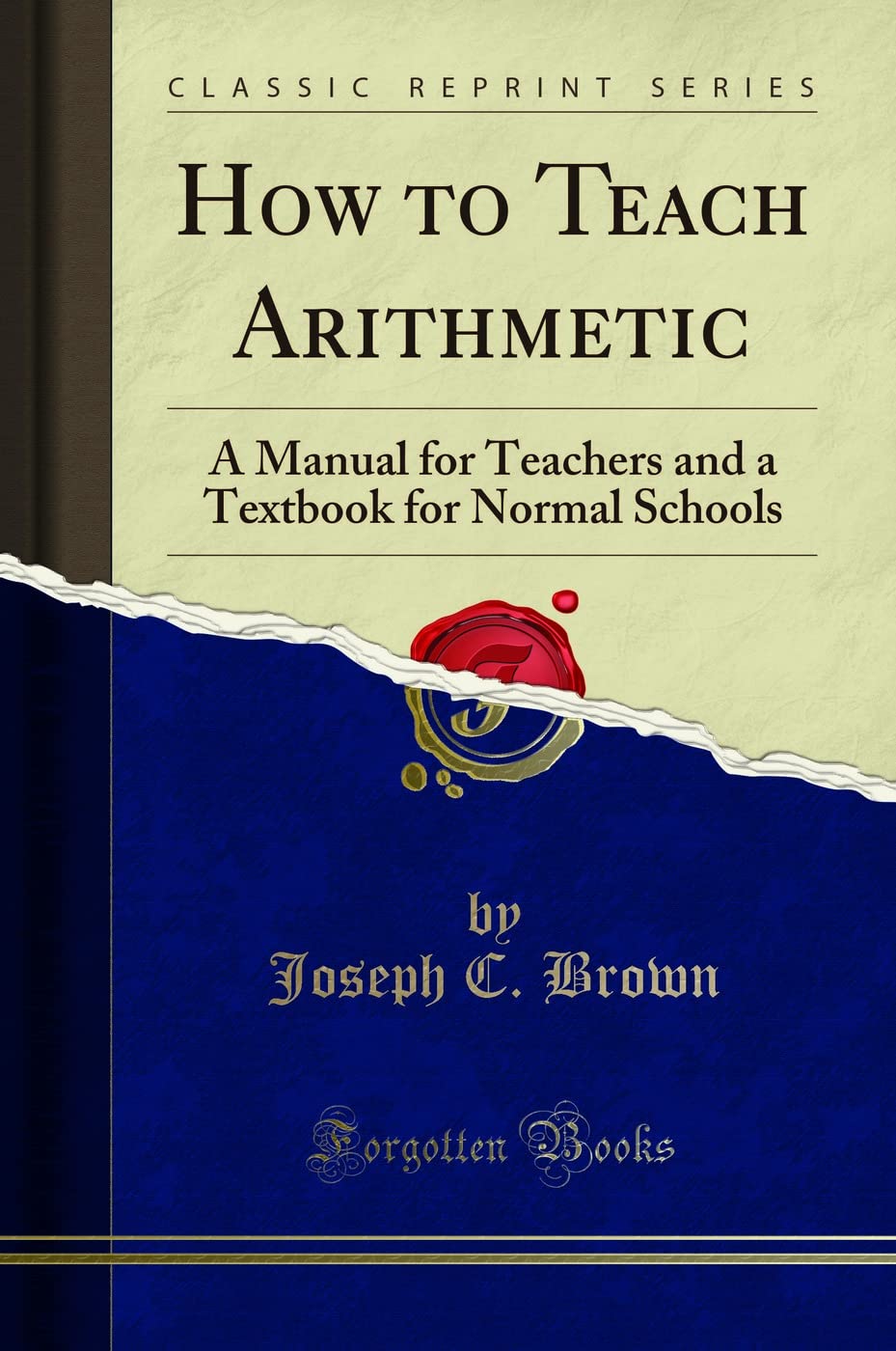 How to Teach Arithmetic: A Manual for Teachers and a Textbook for Normal Schools (Classic Reprint)