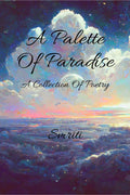 A Palette Of Paradise : A Collection Of Poetry