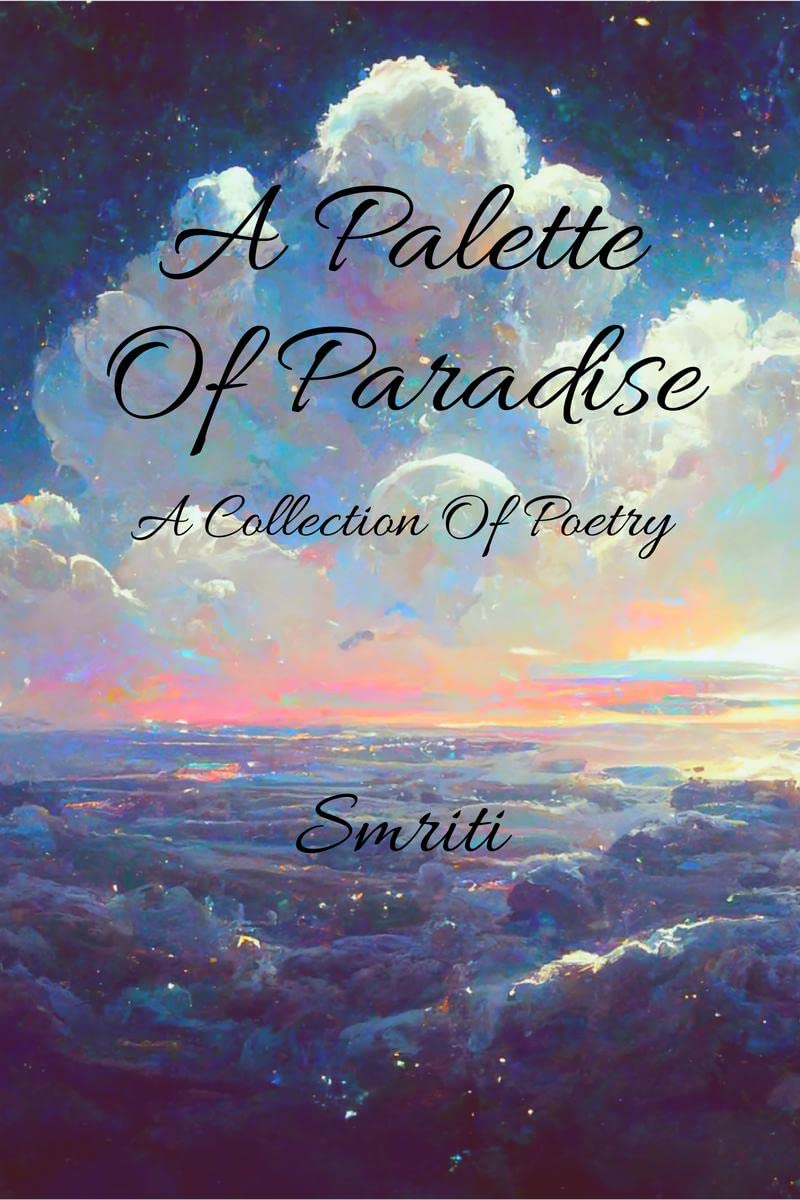 A Palette Of Paradise : A Collection Of Poetry