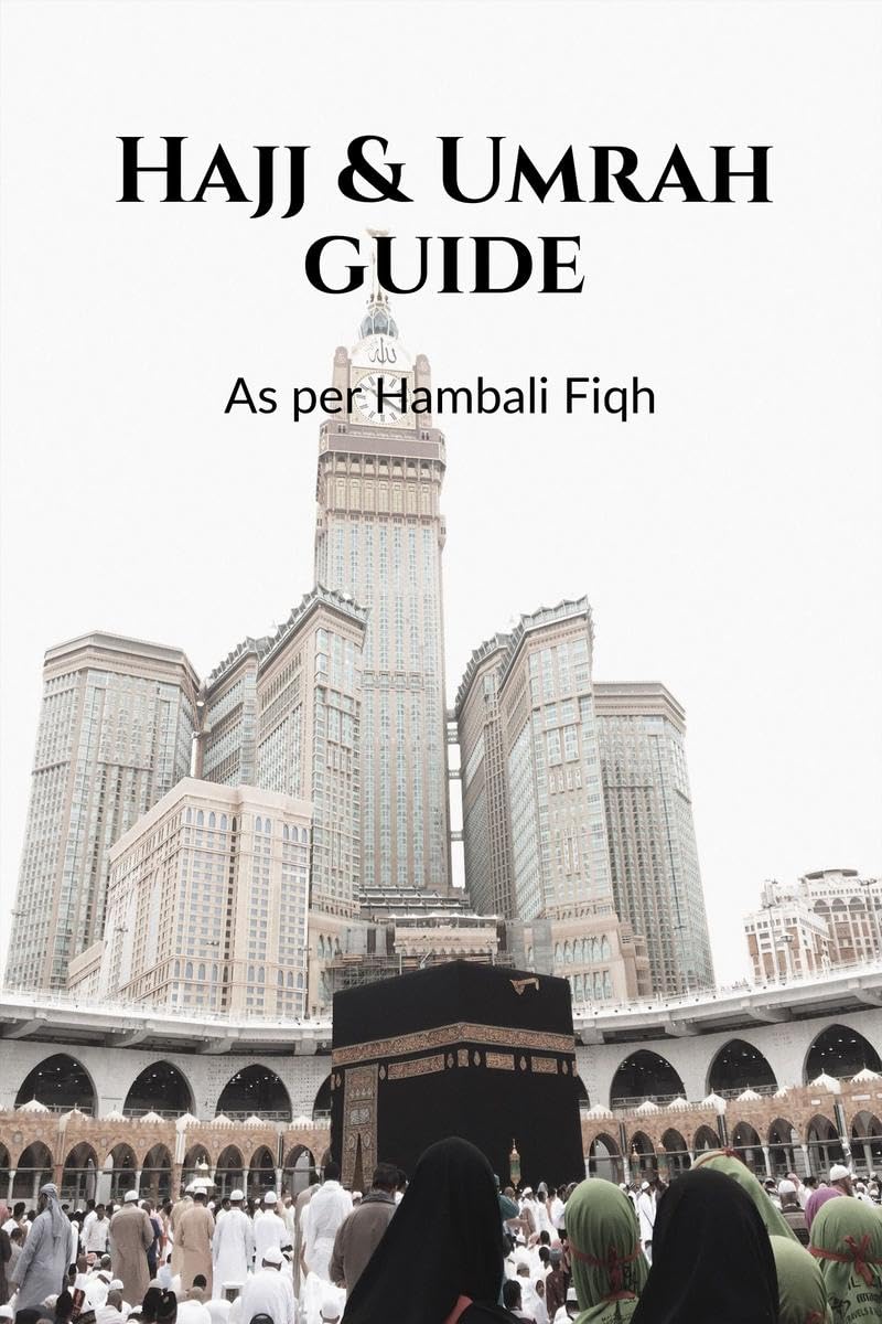 Hajj & Umrah Guide : As per Hambali Fiqh