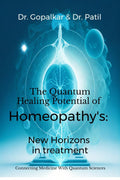The Quantum Healing Potential of Homeopathys: New Horizons in treatment