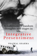Integrative Presentiment : A collection of random thoughts and stages in life