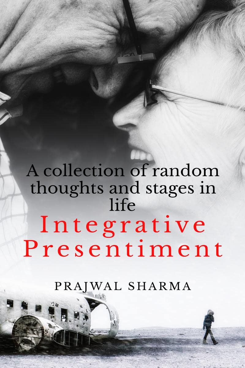 Integrative Presentiment : A collection of random thoughts and stages in life