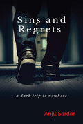 Sins And Regrets : A Dark Trip To Nowhere