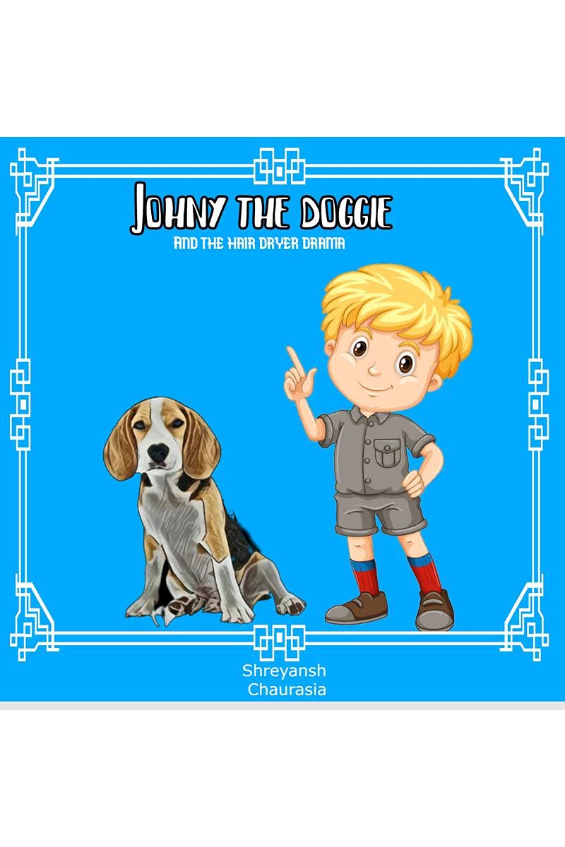 Johny the doggie : And the hair dryer drama