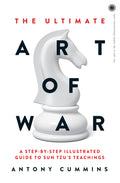 The Ultimate Art of War: A stepbystep illustrated guide to Sun Tzus teachings