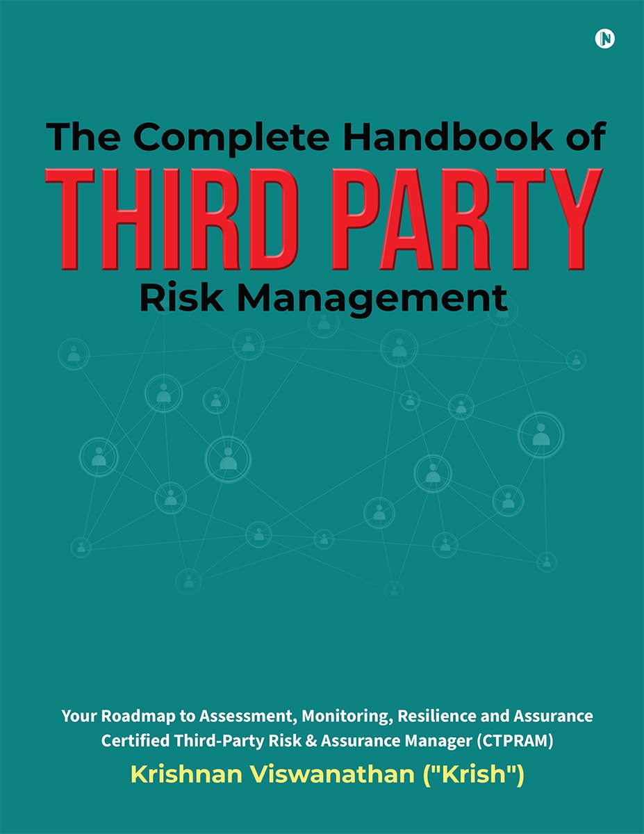 The Complete Handbook of Third Party Risk Management: Your Roadmap to Assessment, Monitoring, Resilience and Assurance Certified