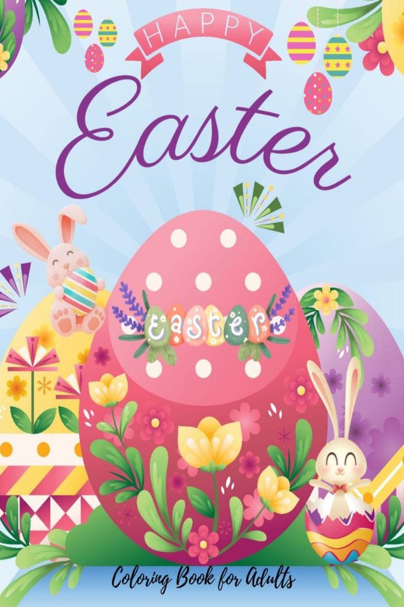 Happy Easter Coloring Book for Adults : Adorable Easter Designs with Eggs , Bunnies and more