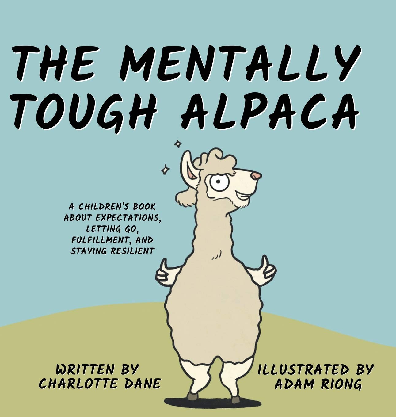 The Mentally Tough Alpaca: A Childrens Book About Expectations, Letting Go, Fulfillment, and Staying Resilient: A Childrens 