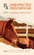 Unexpected Prescriptions: A PharmacistS Journey To Health