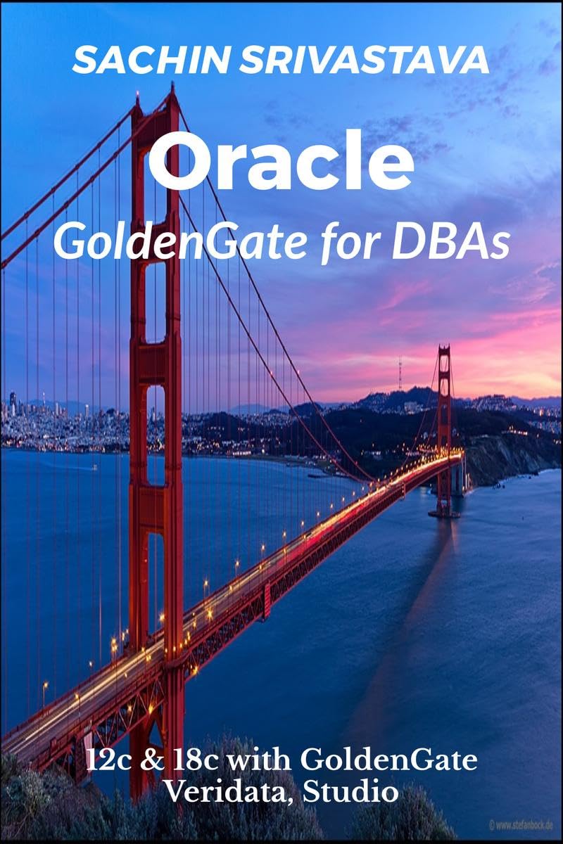 Oracle Goldengate For Dbas : 12C & 18C With Goldengate Veridata, Studio