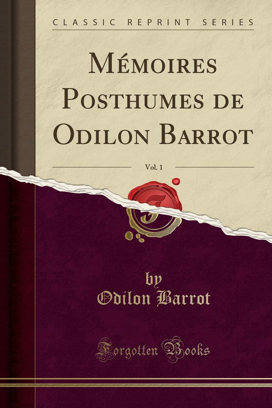 Mmoires Posthumes de Odilon Barrot, Vol. 1 (Classic Reprint)