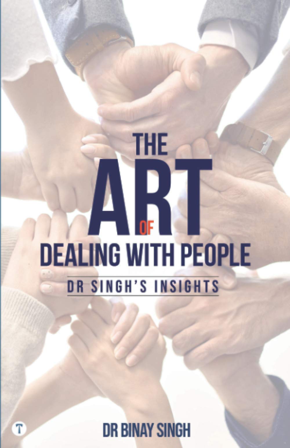 THE ART OF DEALING WITH PEOPLE  DR. SINGHS INSIGHTS
