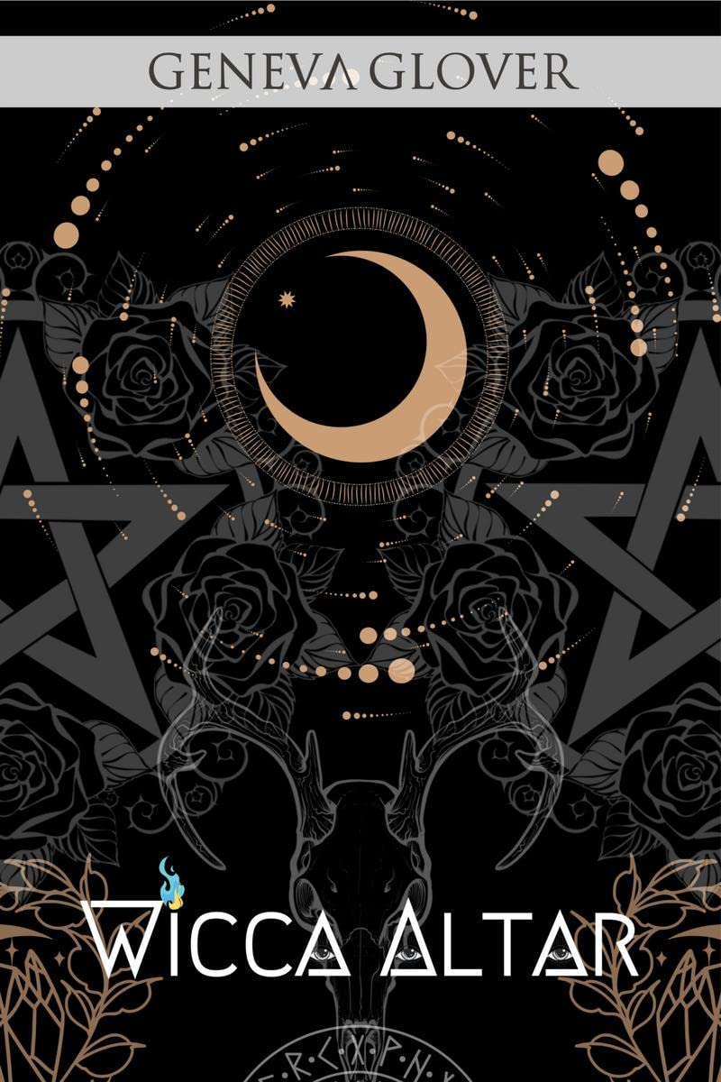WICCA ALTAR : Create Your Wiccan Altar, Cast the Circle, and Become a Witch with this Magic Guide for Newbies and Solitary Pract