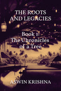 The Roots and Legacies  Book 1: The Chronicles of a Tree