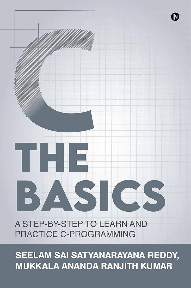 C The Basics : A StepByStep To Learn And Practice CProgramming