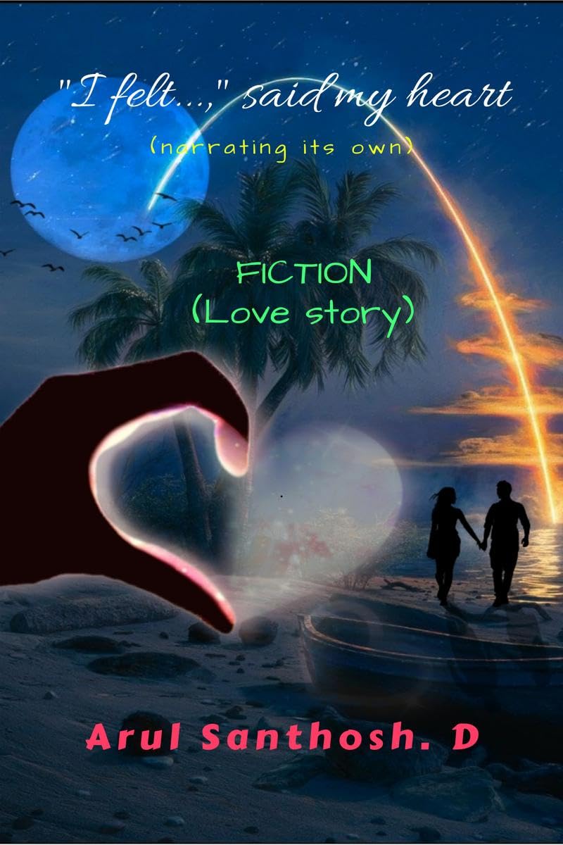  I Felt..., Said My Heart (Narrating Its Own) : Fiction (Love Story)