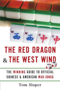 The Red Dragon & The West Wind: The Winning Guide to Official Chinese & American MahJongg