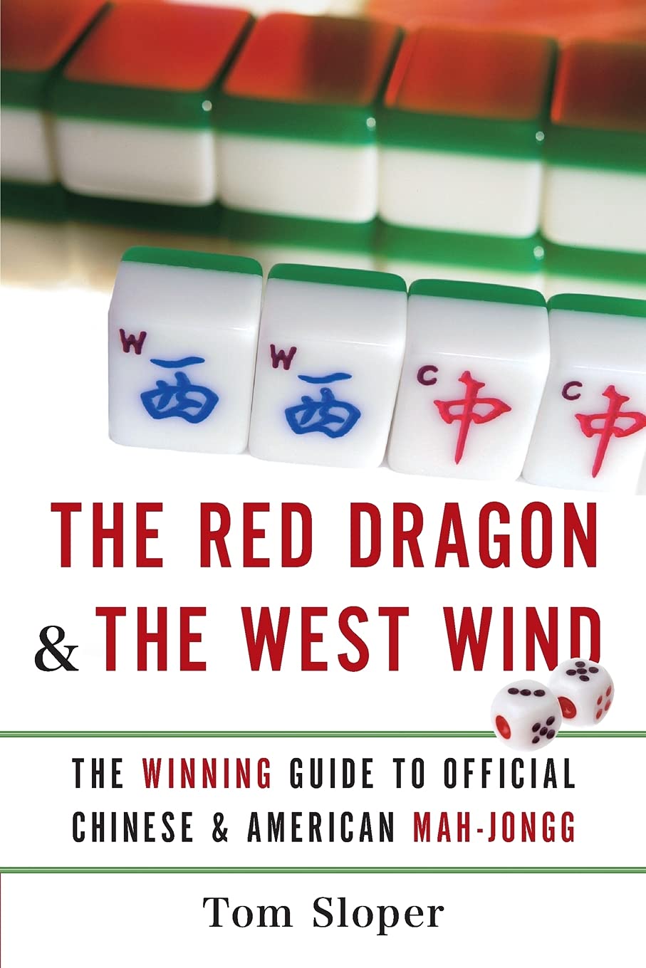 The Red Dragon & The West Wind: The Winning Guide to Official Chinese & American MahJongg
