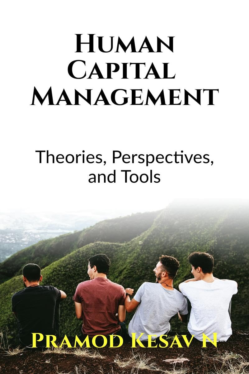 Human Capital Management : Theories, Perspectives, and Tools