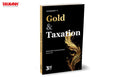 Taxmanns Gold & Taxation  The firstofitskind book in clear language with abundant examples, case studies, and taxsaving t