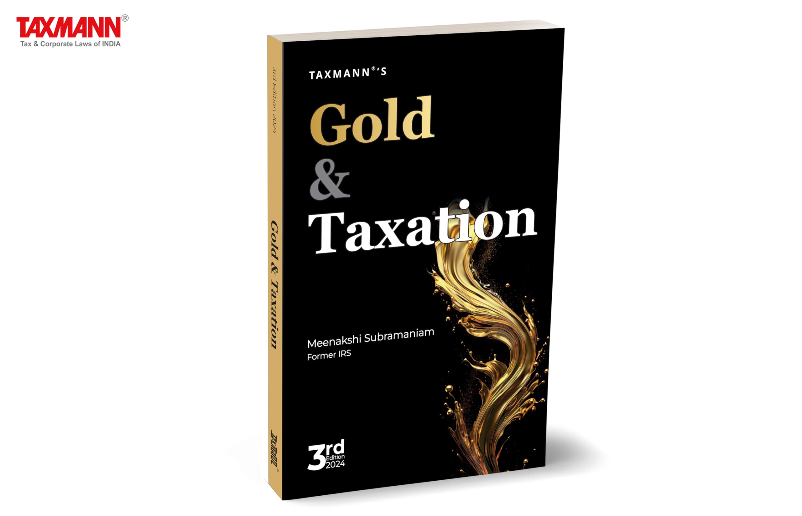 Taxmanns Gold & Taxation  The firstofitskind book in clear language with abundant examples, case studies, and taxsaving t