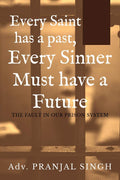 Every Saint Has A Past, Every Sinner Must Have A Future: The Fault In Our Prison System