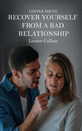 Couple Issues  Recover Yourself From a Bad Relationship