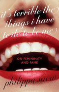 Virago Its Terrible the Things I Have to Do to Be Me A brutal and brilliant study of female celebrity Megan Nolan, Telegraph.