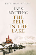 THE BELL IN THE LAKE: The Sister Bells Trilogy Vol. 1: The Times Historical Fiction Book of the Month