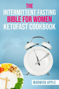 The Intermittent Fasting Bible for Women Ketofast Cookbook : Timed Ketogenic Meal Plans and Recipes for Intermittent Fasting (20