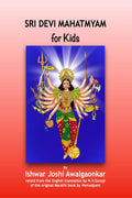 Sri Devi Mahatmyam for Kids: Glories of the Feminine God in Hinduism