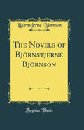 The Novels of Bj rnstjerne Bj rnson (Classic Reprint)