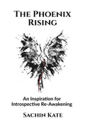 The Phoenix Rising : An Inspiration for Introspective ReAwakening
