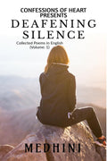 Deafening Silence : Collected Poems In English (Volume: 1)