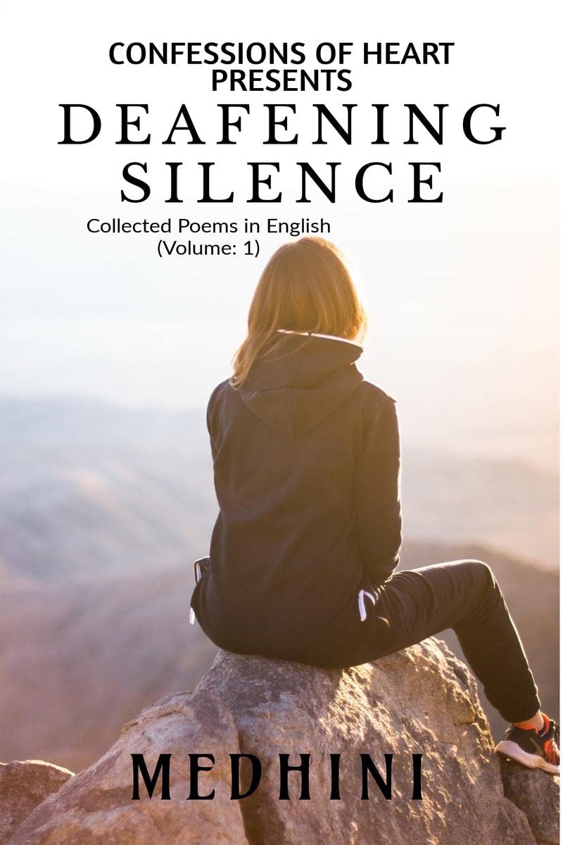 Deafening Silence : Collected Poems In English (Volume: 1)