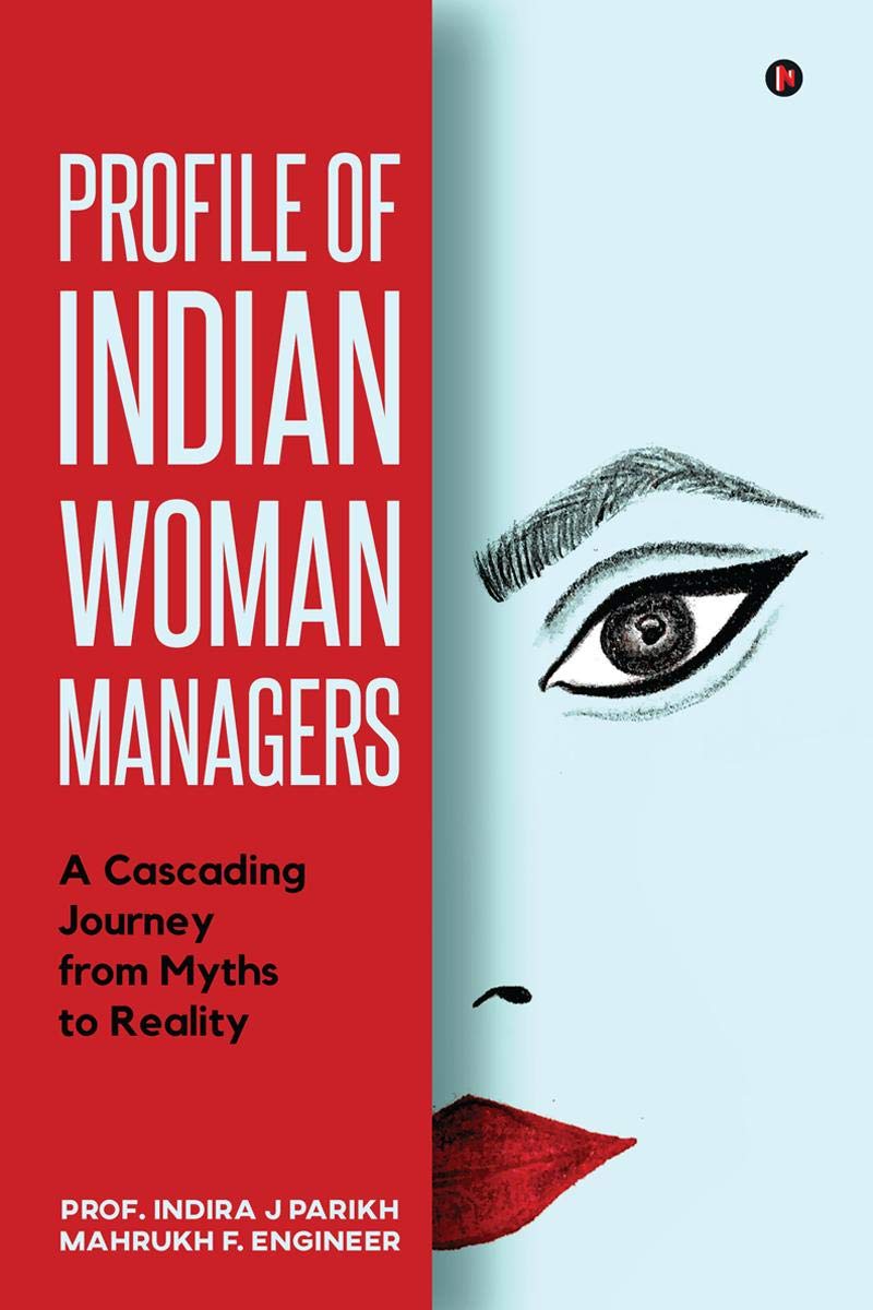 Profile Of Indian Woman Managers: A Cascading Journey From Myths To Reality
