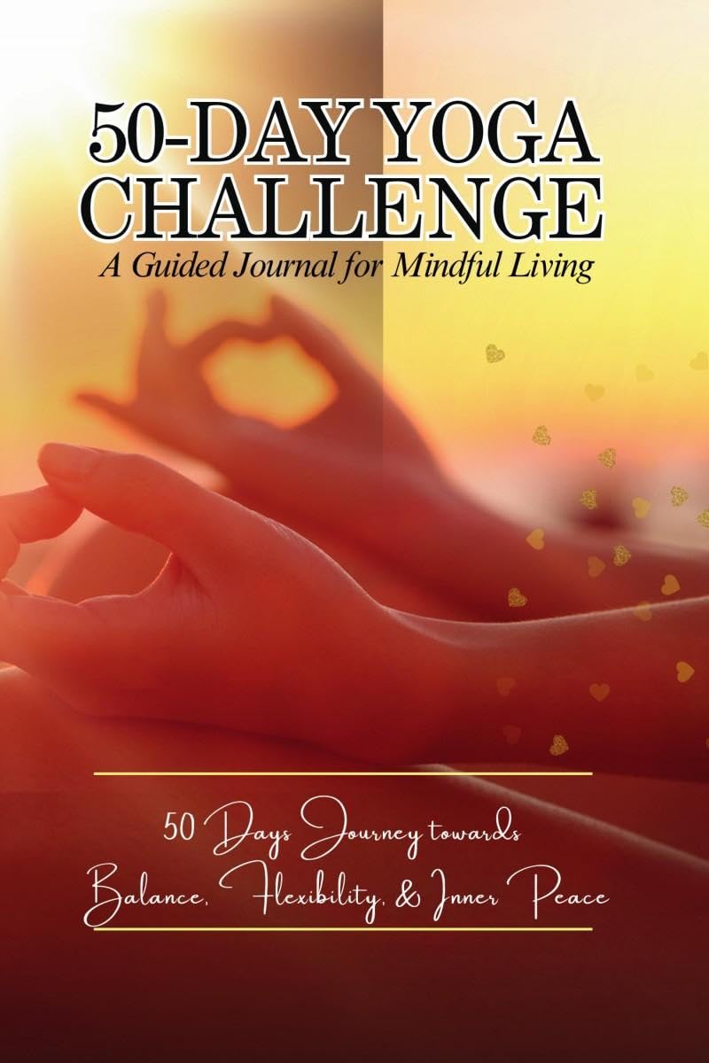 50Day Yoga Challenge: A Guided Journal for Mindful Living
